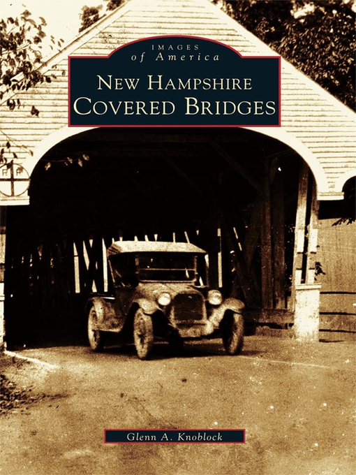 Title details for New Hampshire Covered Bridges by Glenn A. Knoblock - Available